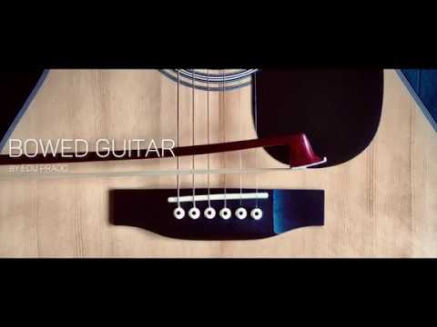 Bowed Guitar by Edu Prado - Walkthrough Video